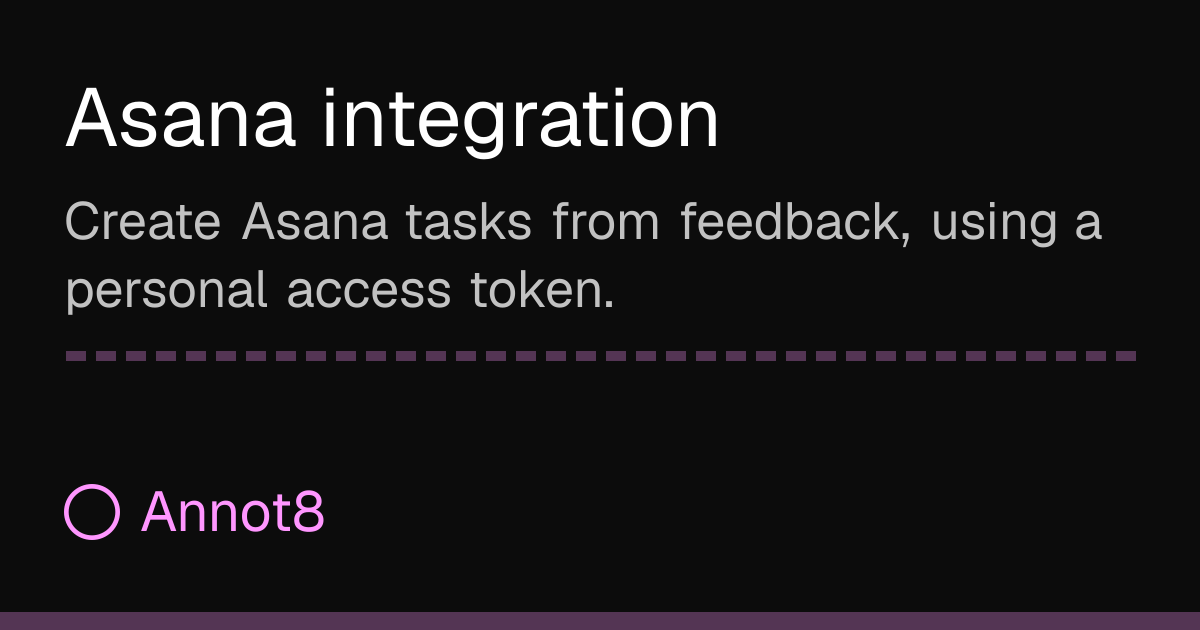 Asana Integration | Annot8 Docs